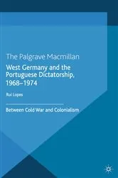 Book cover of West Germany and the Portuguese Dictatorship, 1968–1974 by R. Lopes