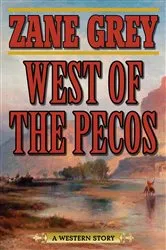 Book cover of West of the Pecos by Zane Grey