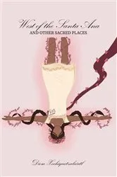Book cover of West of the Santa Ana And Other Sacred Places by Diosa Xochiquetzalcóatl