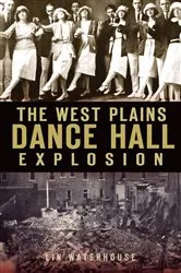 Book cover of West Plains Dance Hall Explosion by Lin Waterhouse