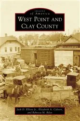 Book cover of West Point and Clay County by Jack D. Elliott Jr.