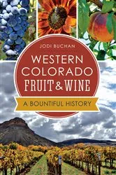 Book cover of Western Colorado Fruit & Wine by Jodi Buchan