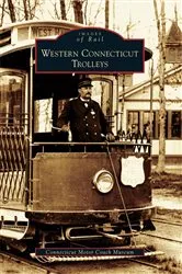 Book cover of Western Connecticut Trolleys by Connecticut Motor Coach Museum