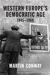 Book cover of Western Europe’s Democratic Age by Martin Conway