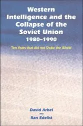 Book cover of Western Intelligence and the Collapse of the Soviet Union by David Arbel