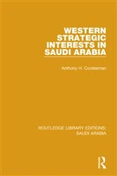 Book cover of Western Strategic Interests in Saudi Arabia (RLE Saudi Arabia) by Anthony Cordesman