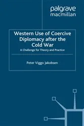 Book cover of Western Use of Coercive Diplomacy after the Cold War by P. Jakobsen