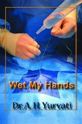 Book cover of Wet My Hands by Dr. A.H. Yurvati