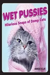 Book cover of Wet Pussies by Charlie Ellis
