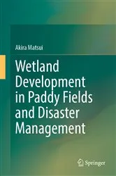 Book cover of Wetland Development in Paddy Fields and Disaster Management by Akira Matsui