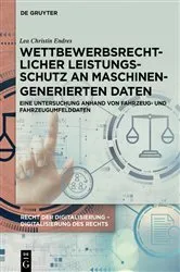 Book cover of Wettbewerbsrechtlicher Leistungsschutz an maschinengenerierten Daten by Lea Christin Endres