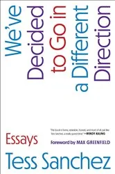 Book cover of We've Decided to Go in a Different Direction by Tess Sanchez
