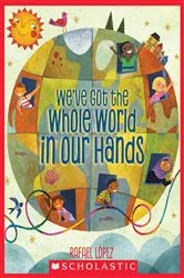 Book cover of We've Got the Whole World in Our Hands by Rafael López