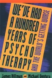 Book cover of We've Had a Hundred Years of Psychotherapy by James Hillman