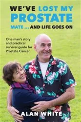 Book cover of We've Lost My Prostate, Mate! ... And Life Goes On by Unknown
