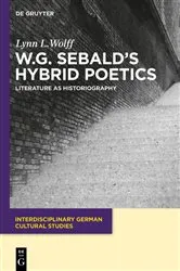 Book cover of W.G. Sebald’s Hybrid Poetics by Lynn L. Wolff