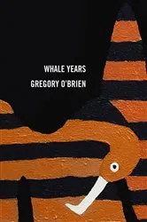 Book cover of Whale Years by Gregory O'Brien