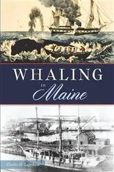 Book cover of Whaling in Maine by Charles H. Lagerbom