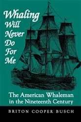 Book cover of Whaling Will Never Do For Me by Briton Cooper Busch