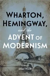 Book cover of Wharton, Hemingway, and the Advent of Modernism by Lisa Tyler