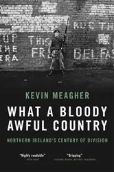 Book cover of What a Bloody Awful Country by Kevin Meagher