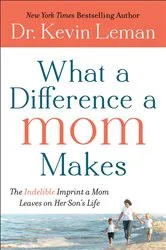 Book cover of What a Difference a Mom Makes by Dr. Kevin Leman