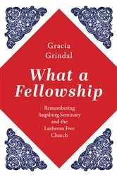 Book cover of What a Fellowship by Gracia Grindal