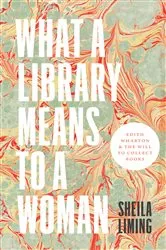 Book cover of What a Library Means to a Woman by Sheila Liming