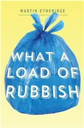 Book cover of What a Load of Rubbish by Martin Etheridge