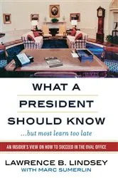 Book cover of What a President Should Know by Lawrence B. Lindsey