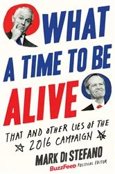 Book cover of What a Time to Be Alive by Mark Di Stefano