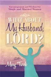 Book cover of What About My Husband, Lord? by Mary Turek