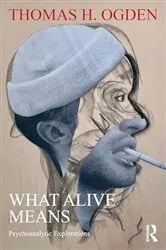 Book cover of What Alive Means by Thomas H. Ogden