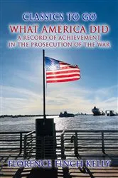 Book cover of What America Did, A Record Of Achievement In The Prosecution Of The War by Unknown