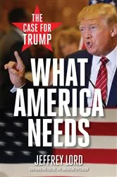Book cover of What America Needs by Jeffrey Lord