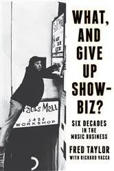 Book cover of What, and Give Up Showbiz? by Fred Taylor