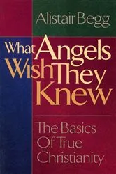 Book cover of What Angels Wish They Knew by Alistair Begg
