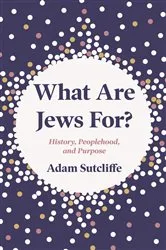 Book cover of What Are Jews For? by Adam Sutcliffe