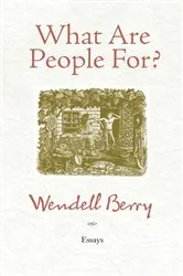 Book cover of What Are People For? by Wendell Berry