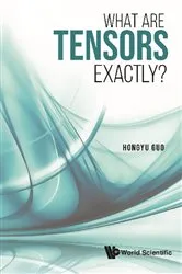 Book cover of What Are Tensors Exactly? by Hongyu Guo