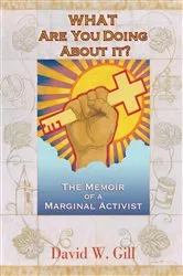 Book cover of What Are You Doing About It? by David W. Gill