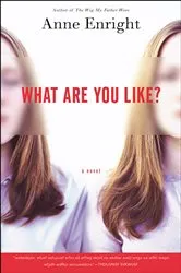 Book cover of What Are You Like? by Anne Enright