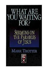 Book cover of What Are You Waiting For? by Mark Trotter