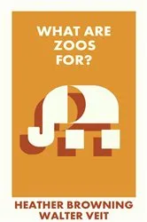 Book cover of What Are Zoos For? by Heather Browning