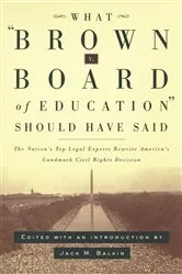 Book cover of What Brown v. Board of Education Should Have Said by Jack M. Balkin