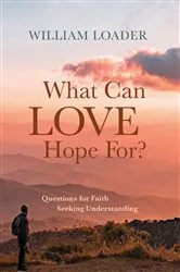 Book cover of What Can Love Hope For? by William Loader