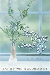 Book cover of What Cancer Cannot Do by Various Authors