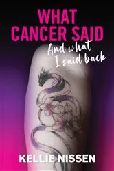 Book cover of What Cancer Said by Kellie Nissen