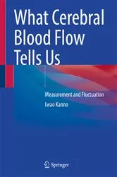 Book cover of What Cerebral Blood Flow Tells Us by Iwao Kanno
