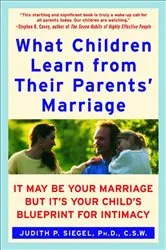 Book cover of What Children Learn from Their Parents' Marriage by Judith P. Siegel